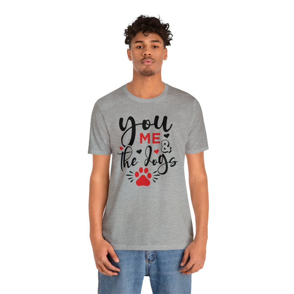 Canine Valentine's Unisex Tee - You, Me, The Dogs