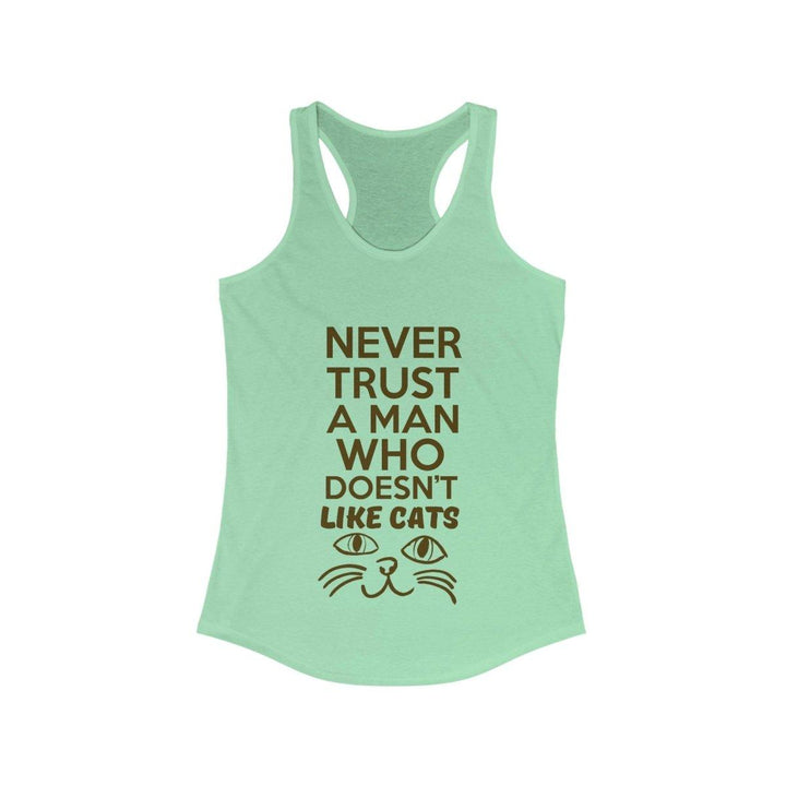 Women's Ideal Racerback Tank (Never Trust A Man Who Doesn't Like Cats) - Tank Top - Pets In Prints