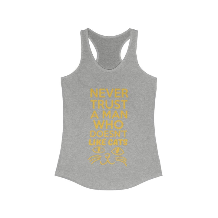 Women's Ideal Racerback Tank (Never Trust A Man Who Doesn't Like Cats) - Tank Top - Pets In Prints